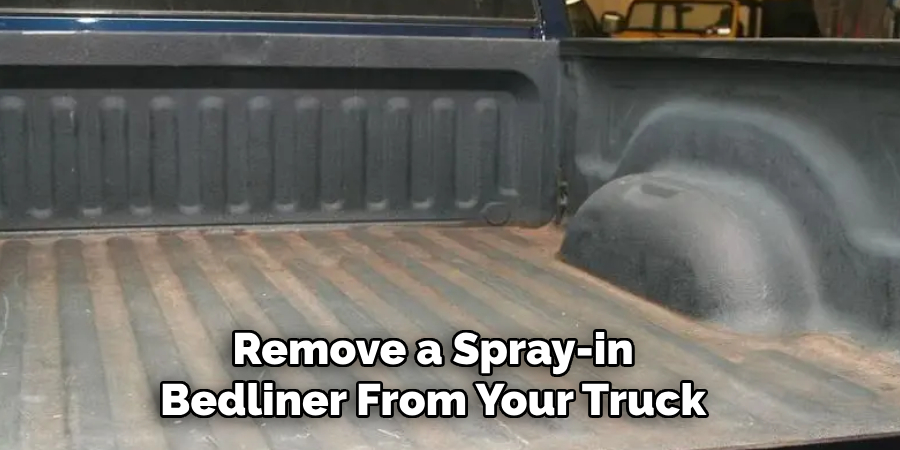 Remove a Spray-in Bedliner From Your Truck