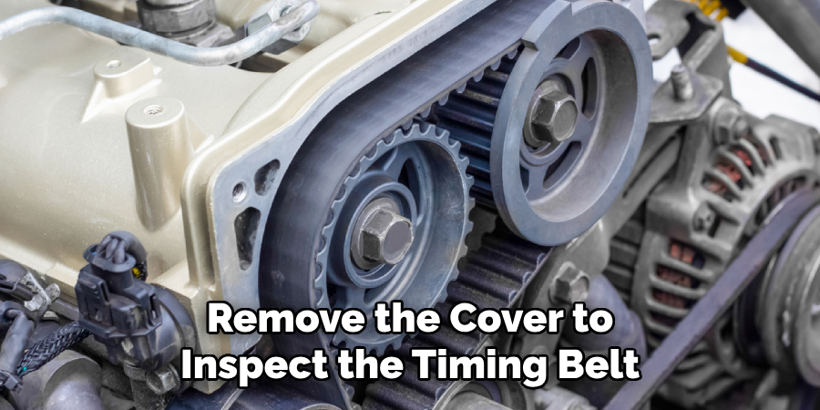 Remove the Cover to Inspect the Timing Belt