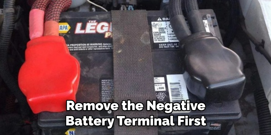 Remove the Negative Battery Terminal First