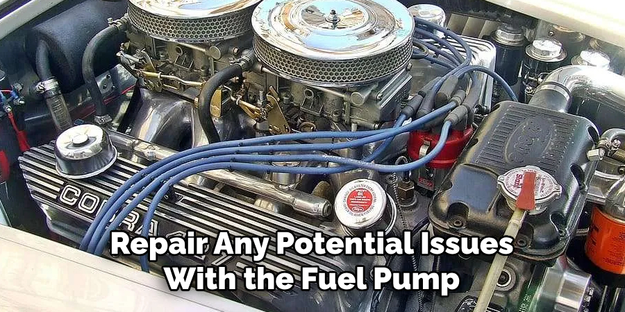 Repair Any Potential Issues With the Fuel Pump