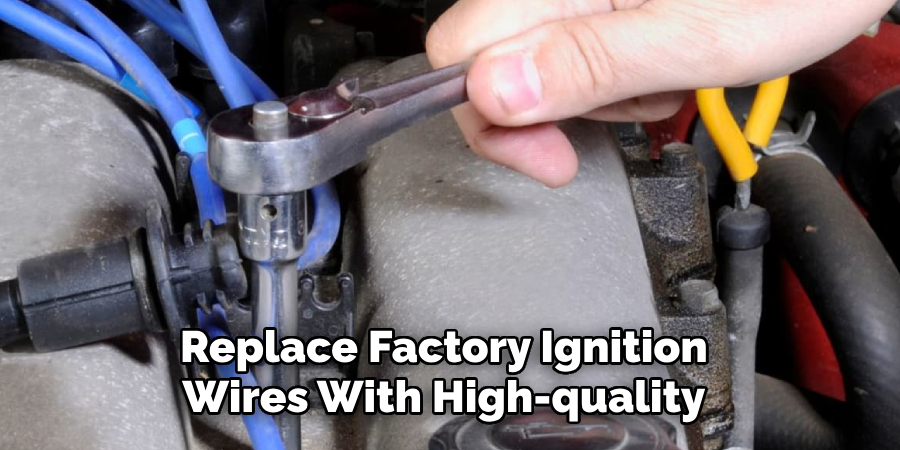Replace Factory Ignition Wires With High-quality