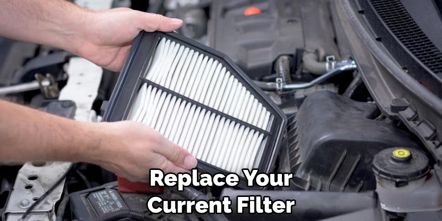 Replace Your Current Filter