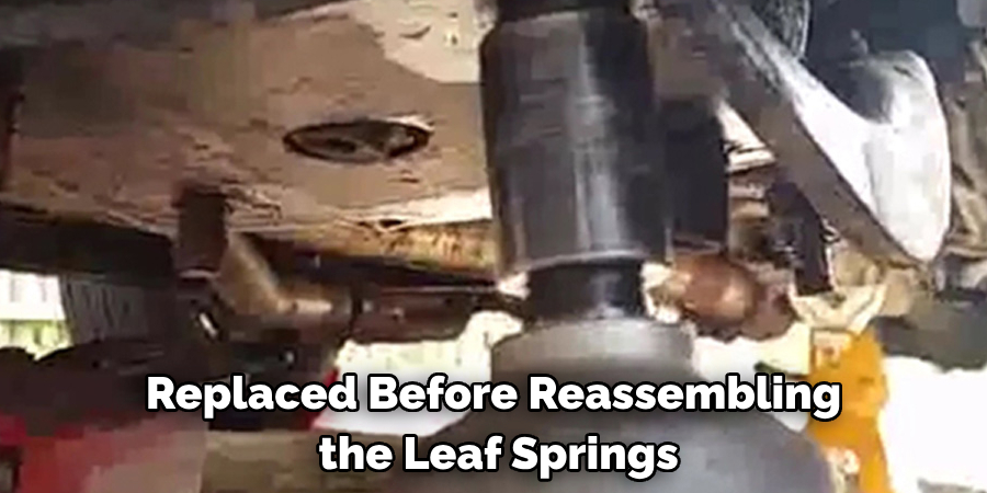Replaced Before Reassembling the Leaf Springs