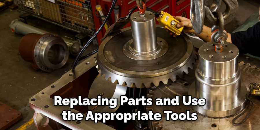 Replacing Parts and Use the Appropriate Tools