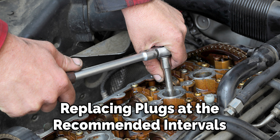 Replacing Plugs at the Recommended Intervals