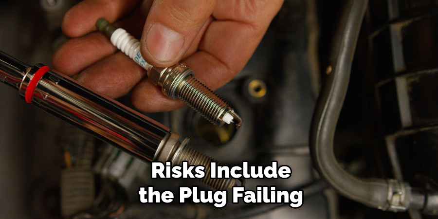 Risks Include the Plug Failing