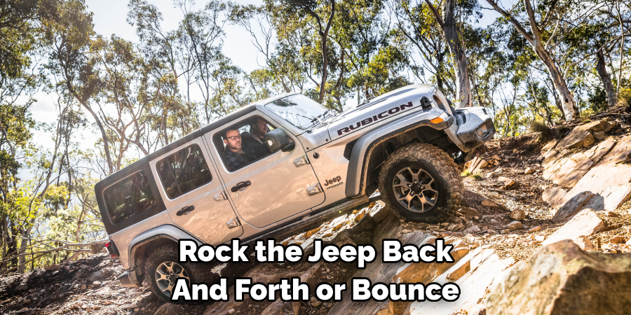 Rock the Jeep Back And Forth or Bounce