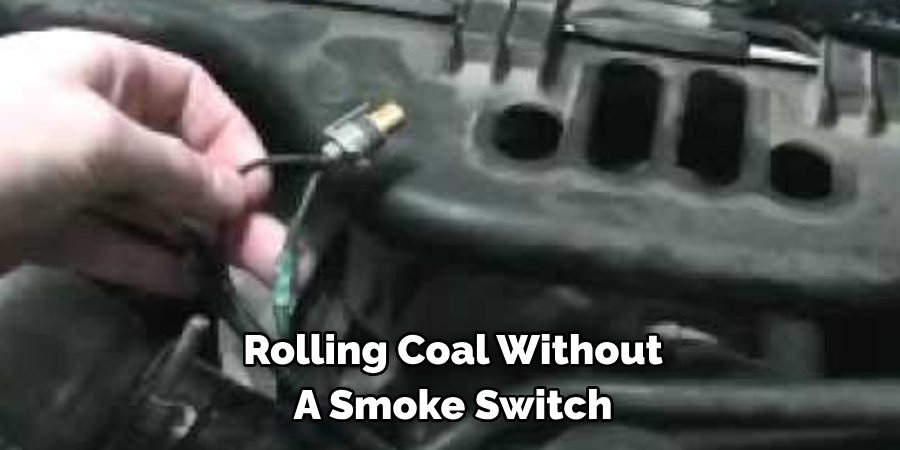Rolling Coal Without A Smoke Switch
