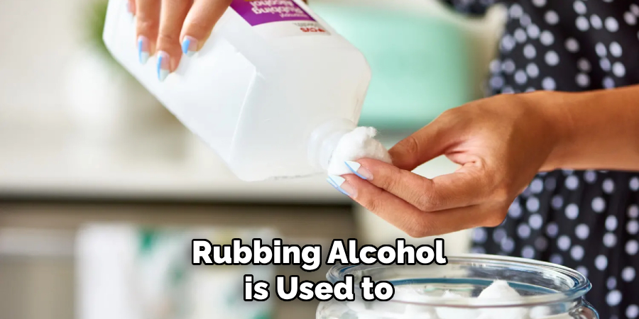 Rubbing Alcohol is Used to