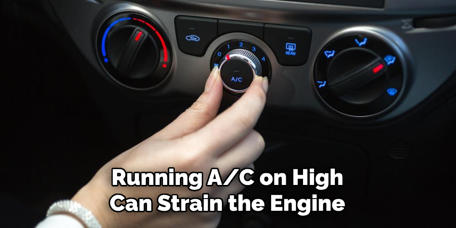 Running A/C on High Can Strain the Engine