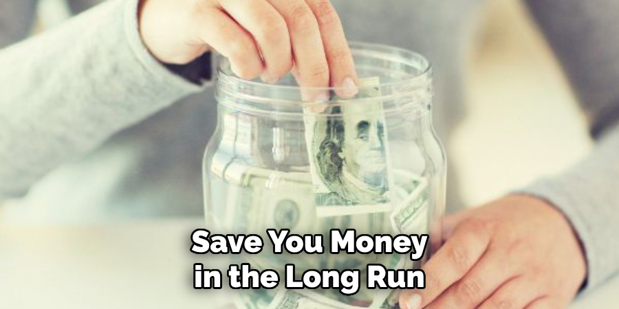 Save You Money in the Long Run