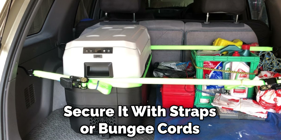 Secure It With Straps or Bungee Cords