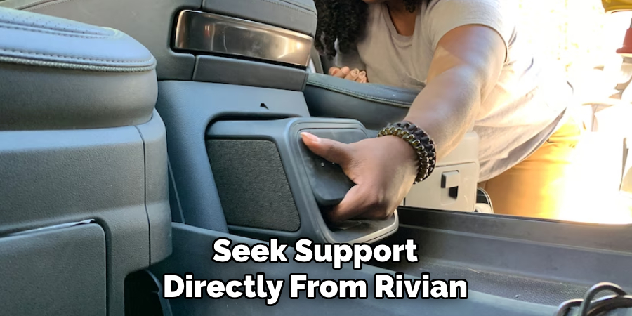 Seek Support Directly From Rivian