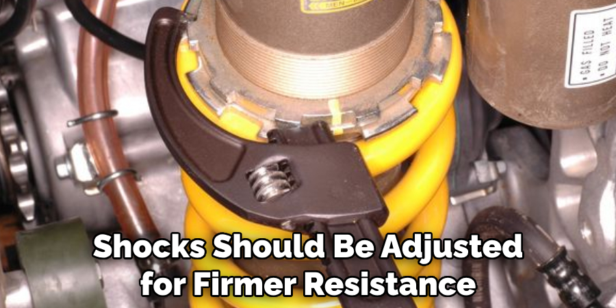 Shocks Should Be Adjusted for Firmer Resistance
