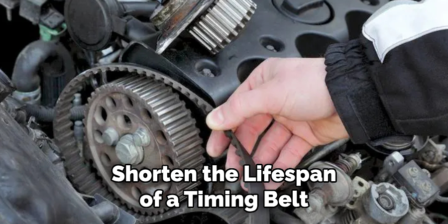 Shorten the Lifespan of a Timing Belt