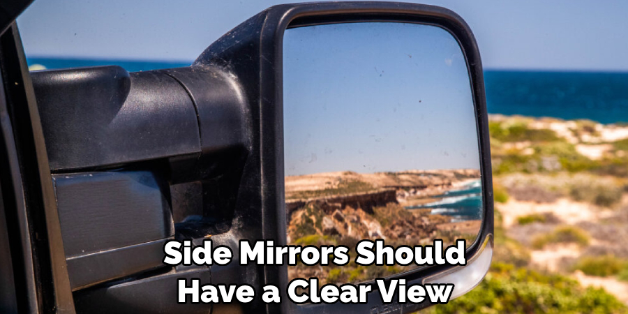 Side Mirrors Should Have a Clear View