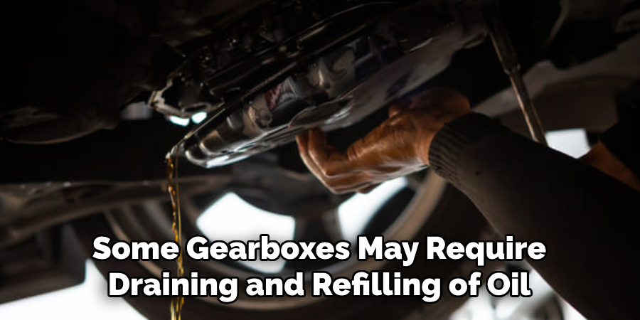 Some Gearboxes May Require Draining and Refilling of Oil