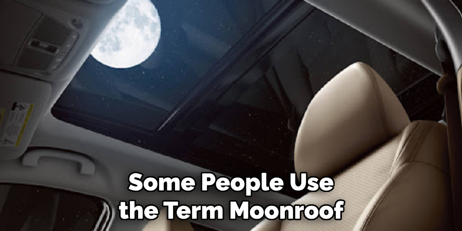 Some People Use the Term Moonroof