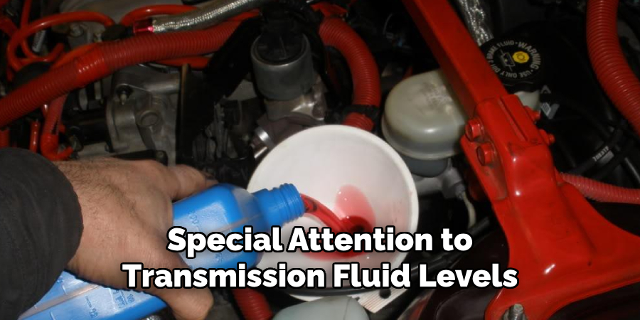 Special Attention to Transmission Fluid Levels