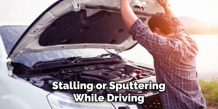 Stalling or Sputtering While Driving