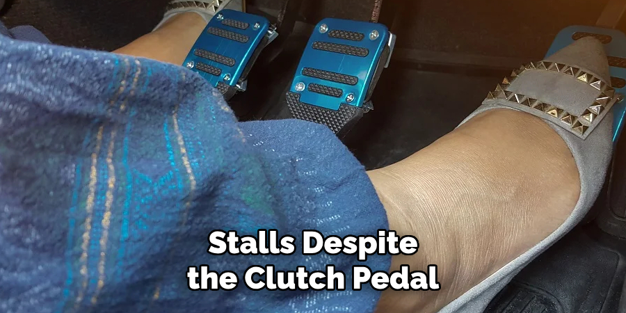 Stalls Despite the Clutch Pedal