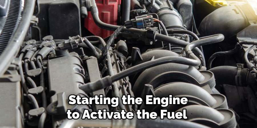 Starting the Engine to Activate the Fuel 