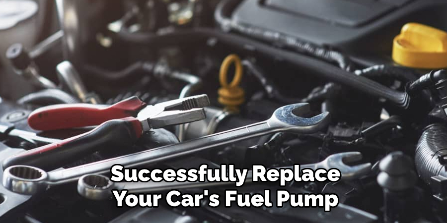 Successfully Replace Your Car's Fuel Pump