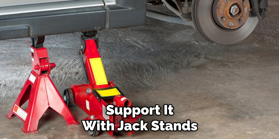 Support It With Jack Stands