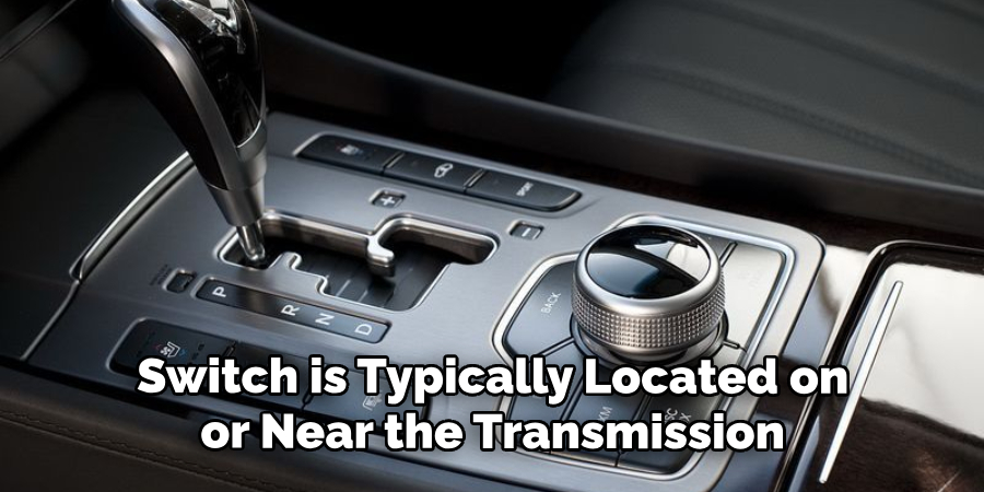 Switch is Typically Located on or Near the Transmission 