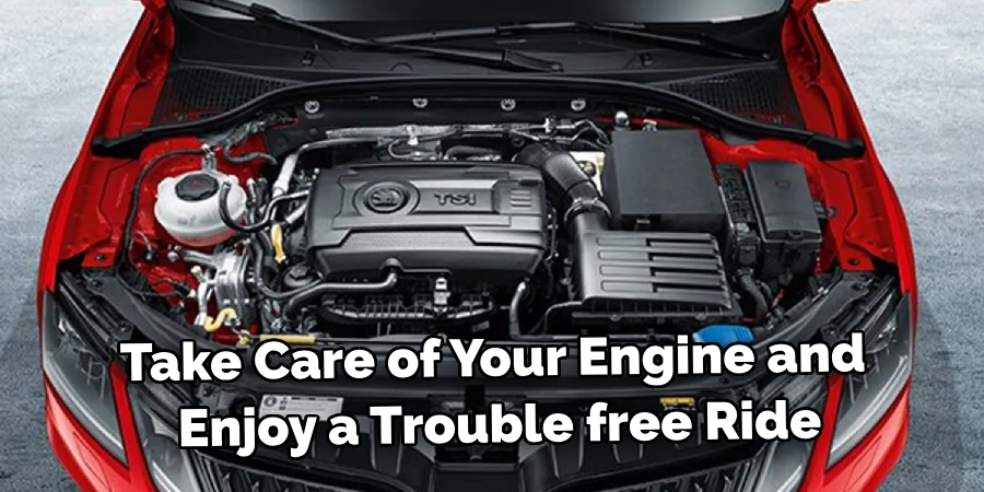 Take Care of Your Engine and Enjoy a Trouble free Ride