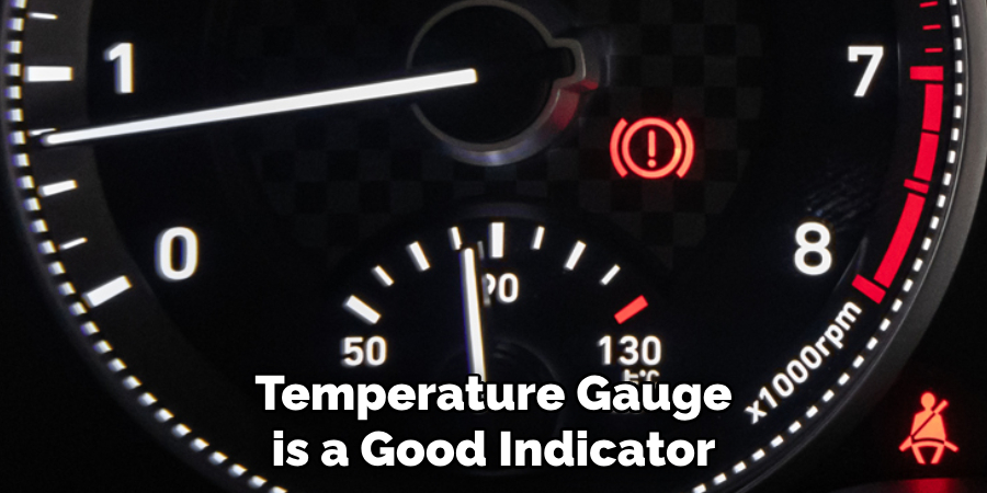 Temperature Gauge is a Good Indicator