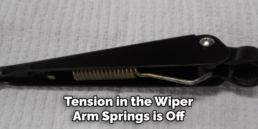 Tension in the Wiper Arm Springs is Off
