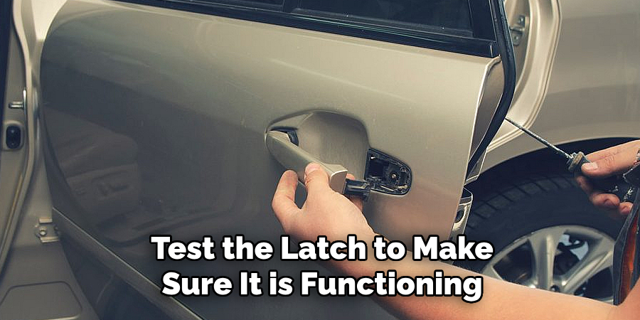 Test the Latch to Make Sure It is Functioning