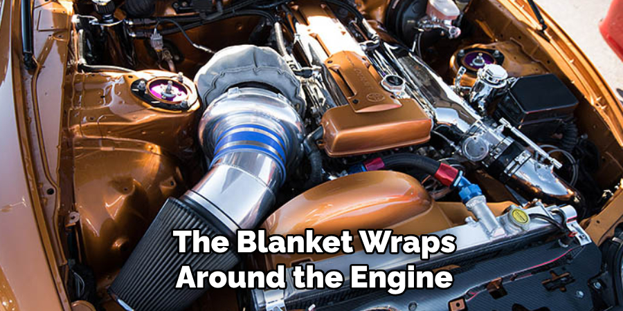 The Blanket Wraps Around the Engine