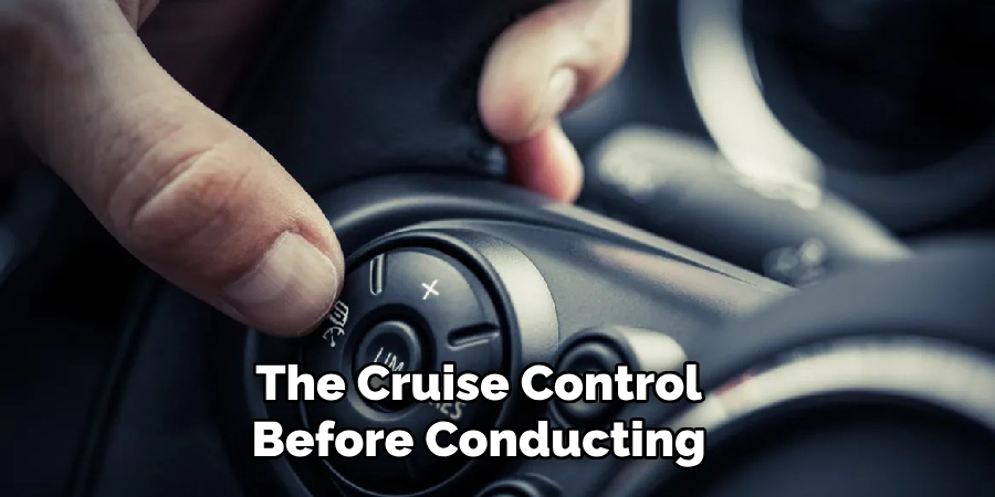 The Cruise Control Before Conducting