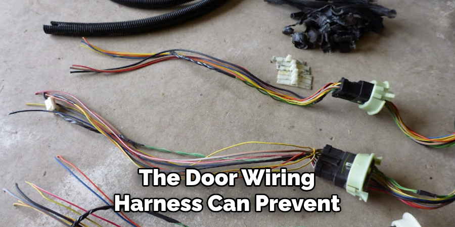 The Door Wiring Harness Can Prevent