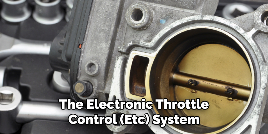 The Electronic Throttle Control (Etc) System