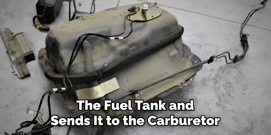 The Fuel Tank and Sends It to the Carburetor
