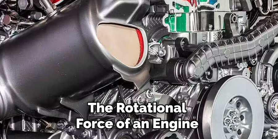 The Rotational Force of an Engine