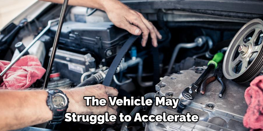 The Vehicle May Struggle to Accelerate