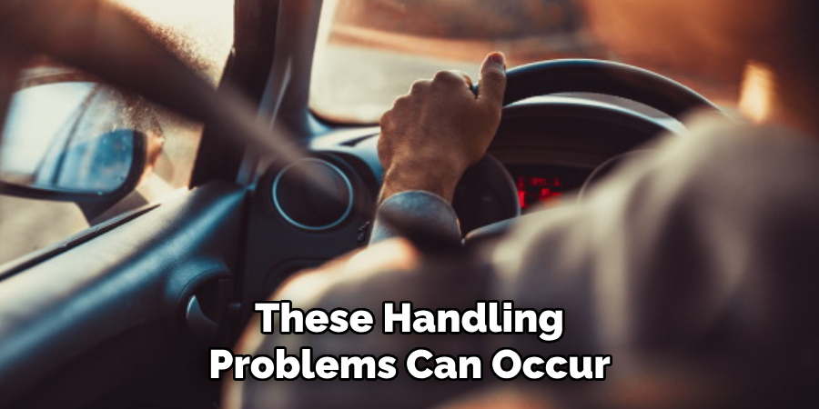 These Handling Problems Can Occur