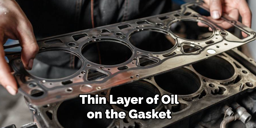 Thin Layer of Oil on the Gasket