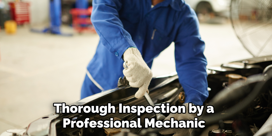 Thorough Inspection by a Professional Mechanic