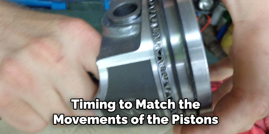 Timing to Match the Movements of the Pistons