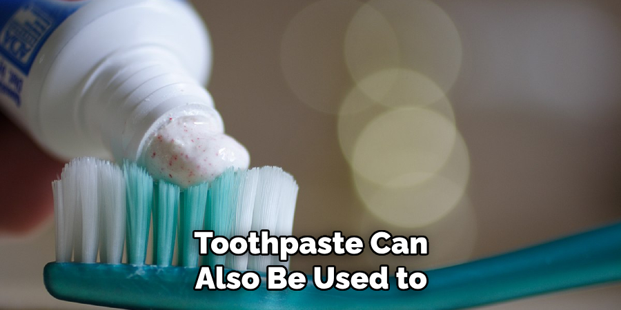 Toothpaste Can Also Be Used to