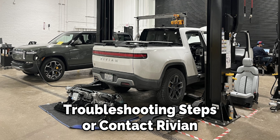 Troubleshooting Steps or Contact Rivian