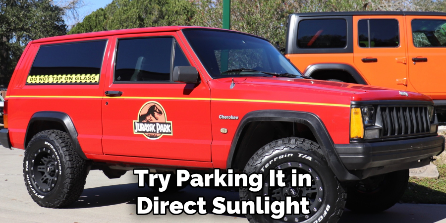 Try Parking It in Direct Sunlight