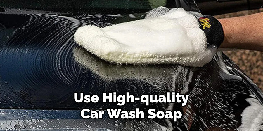 Use High-quality Car Wash Soap