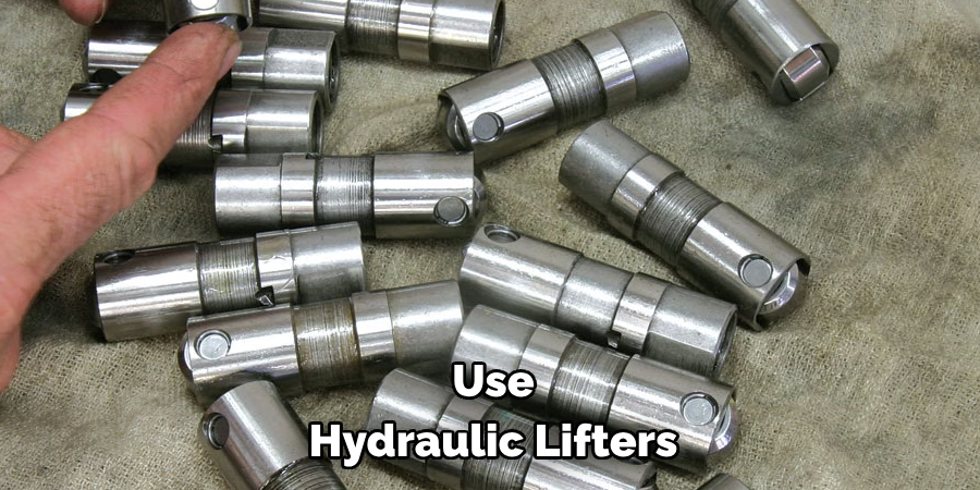 Use Hydraulic Lifters