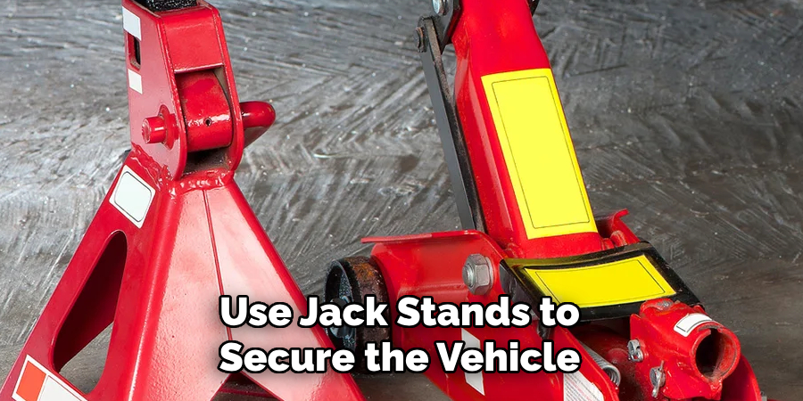 Use Jack Stands to Secure the Vehicle